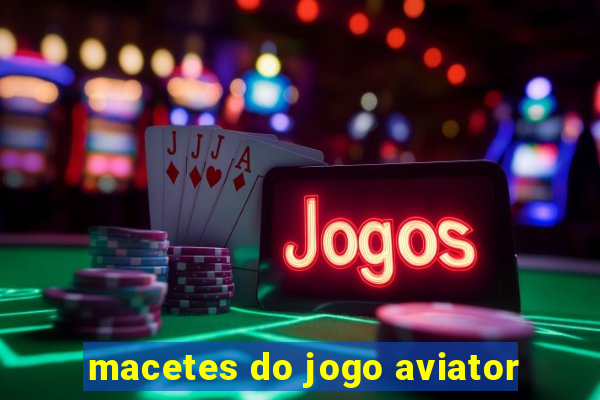 macetes do jogo aviator